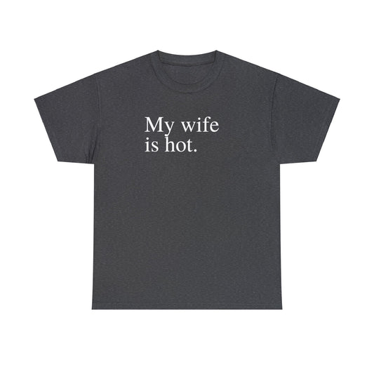 My Wife is Hot Men's Heavy Cotton Tee