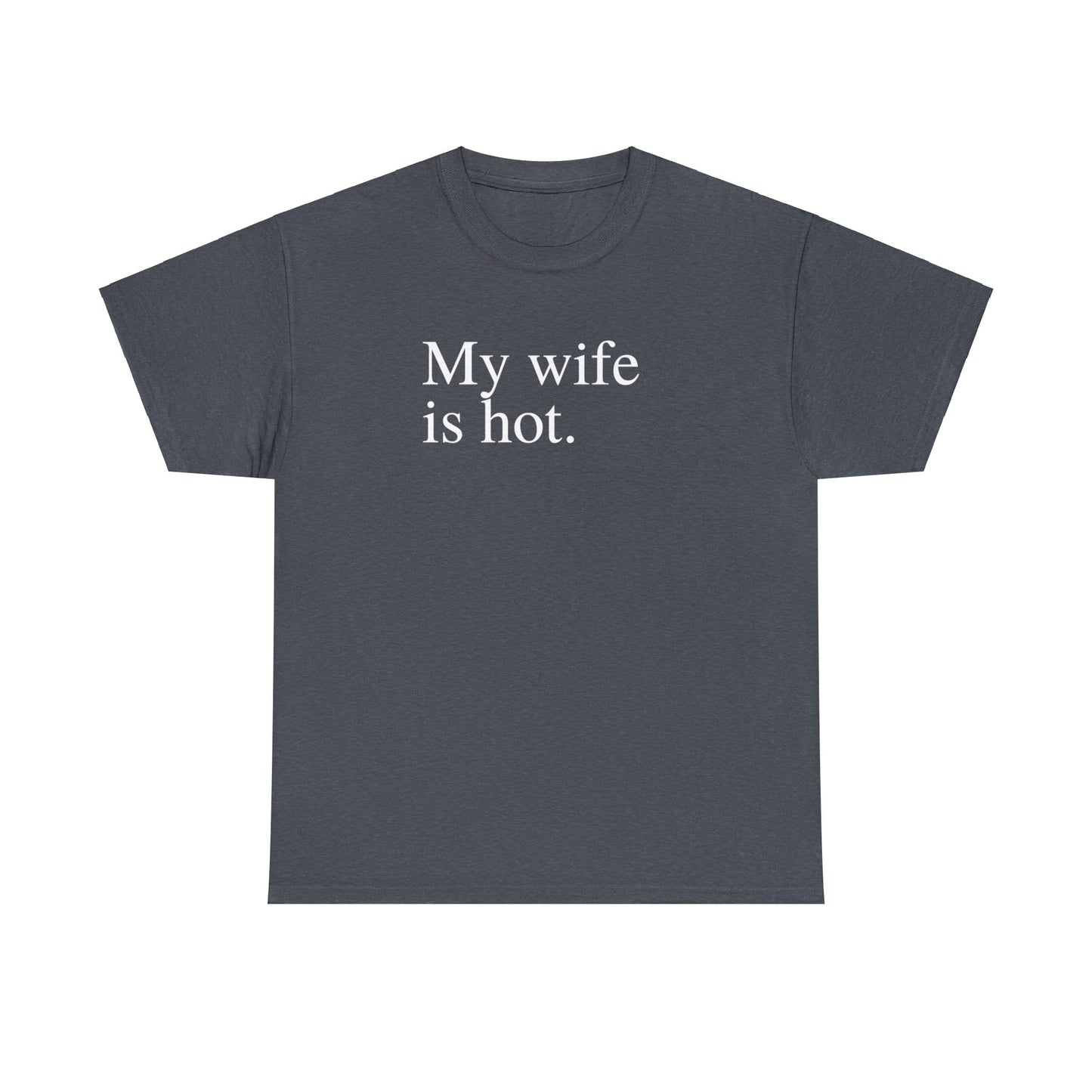 My Wife is Hot Men's Heavy Cotton Tee
