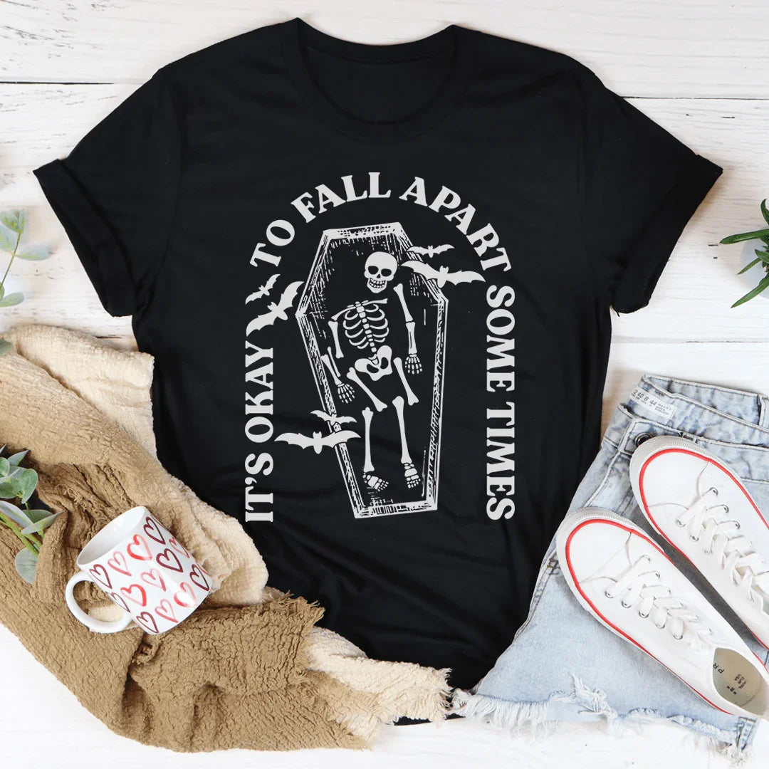 It's Okay To Fall Apart Some Times Tee
